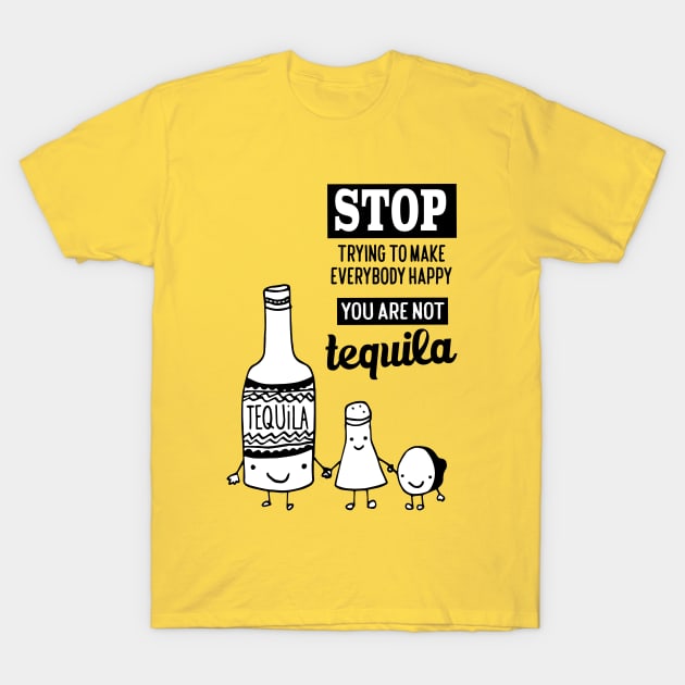 Tequila quote T-Shirt by Naive Rider